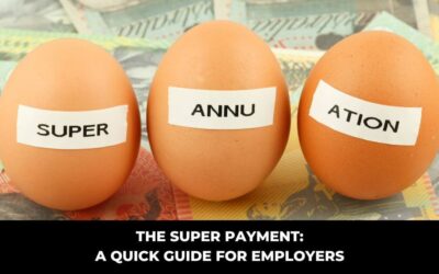 The Super Payment: A Quick Guide for Employers